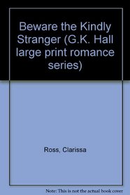 Beware the Kindly Stranger (G.K. Hall Large Print Romance Series)