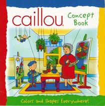 Caillou Concept Book: Colors and Shapes Everywhere!