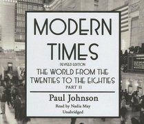 Modern Times: The World from the Twenties to the Eighties (Part 2 of 2 parts)
