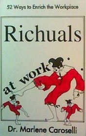Richuals at Work: 52 Ways to Enrich the Workplace