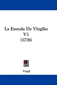La Eneyda De Virgilio V1 (1776) (Spanish Edition)