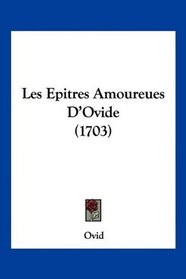 Les Epitres Amoureues D'Ovide (1703) (French Edition)