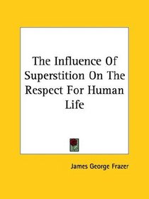 The Influence Of Superstition On The Respect For Human Life