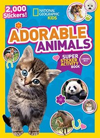 National Geographic Kids Adorable Animals Super Sticker Activity Book: 2,000 Stickers! (NG Sticker Activity Books)