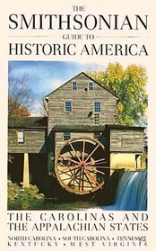 The Smithsonian Guide to Historic America: The Carolinas and the Appalachian States North Carolina South Carolina Tennessee Kentucky West Virginia (Smithsonian Guide to Historic America)