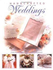 Handcrafted Weddings: Over 100 projects  ideas for personalizing your wedding