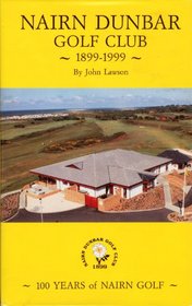 History of Nairn Dunbar Golf Club, 1899-1999