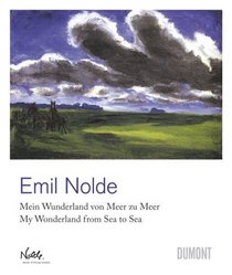 Emil Nolde: Mein Wunderland Von Meer Zu Meer/ My Wonderland from Sea to Sea (German Edition)