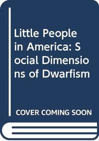 Little People in America: Social Dimensions of Dwarfism