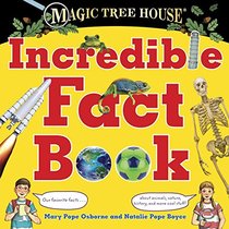 Magic Tree House Incredible Fact Book: Our Favorite Facts about Animals, Nature, History, and More Cool Stuff! (Magic Tree House (R))