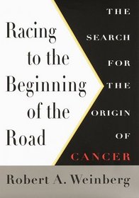 Racing To The Beginning Of The Road : The Search for the Origin of Cancer