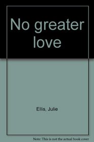 No greater love