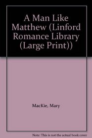 A Man Like Matthew (Linford Romance Library (Large Print))