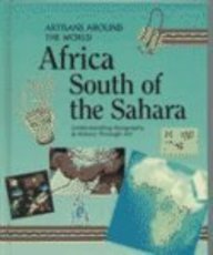 Africa South of the Sahara (Artisans Around the World)