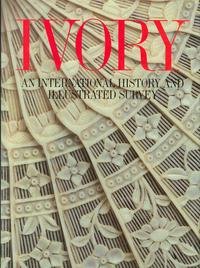Ivory: An International History and Illustrated Survey With a Guide for Collectors