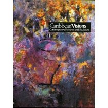 Caribbean Visions: Contemporary Painting and Sculpture