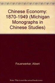 The Chinese Economy, 1870-1949 (Michigan Monographs in Chinese Studies)