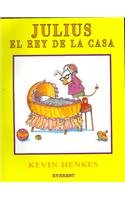 Julius, El Rey De La Casa / Julius, the Baby of the World (Spanish Edition)