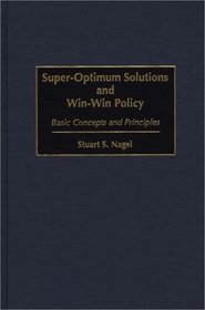 Super-Optimum Solutions and Win-Win Policy: Basic Concepts and Principles