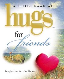 Little Hugs for Friends (Little Book of Hugs Series)