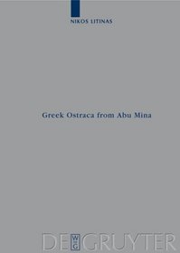 Greek Ostraca from Abu Mina (O.AbuMina) (Archiv Fur Papyrusforschung Und Verwandte Gebiete - Beihefte)