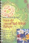 Praxis der Original Bach- Bltentherapie. Das Material zur praktischen Anwendung.