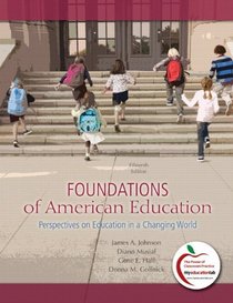 Foundations of American Education: Perspectives on Education in a Changing World (with MyEducationLab) (15th Edition)