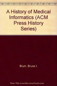 A History of Medical Informatics (Acm Press History Series)(702900)
