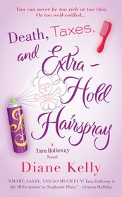 Death, Taxes, and Extra-Hold Hairspray (Tara Holloway, Bk 3)