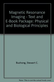 Magnetic Resonance Imaging - Text and E-Book Package: Physical and Biological Principles