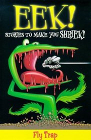 Eek! Stories to Make You Shriek: Fly Trap Vol 1 (Eek Stories to Make You Shriek)