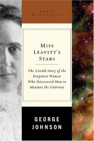 Miss Leavitt's Stars: The Untold Story of the Woman Who Discovered How to Measure the Universe (Great Discoveries)