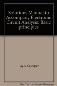 Solutions Manual to Accompany Electronic Circuit Analysis: Basic principles