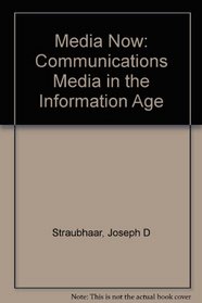 Media Now: Communications Media in the Information Age