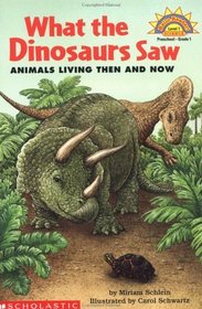 What the Dinosaurs Saw: Animals Living Then and Now (Hello Reader, Science L1)