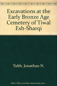 Excavations at the Early Bronze Age Cemetery of Tiwal Esh-Sharqi