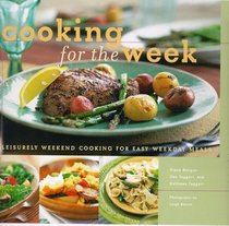 Cooking for the Week : Leisurely Weekend Cooking for Easy WeekDAY Meals