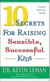 10 Secrets for Raising Sensible, Successful Kids
