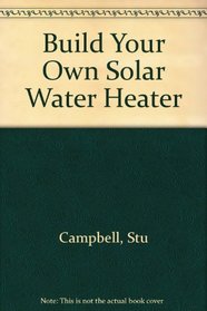 Build Your Own Solar Water Heater