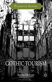 Gothic Tourism: Constructing Haunted England (Palgrave Gothic)