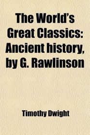 The World's Great Classics: Ancient history, by G. Rawlinson