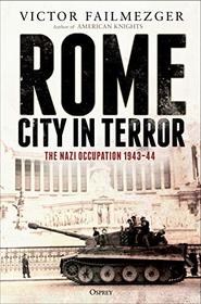 Rome ? City in Terror: The Nazi Occupation 1943?44
