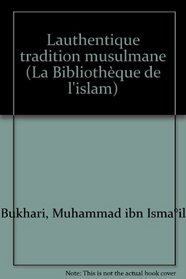 L'authentique tradition musulmane (La Bibliotheque de l'islam) (French Edition)