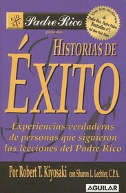 Historias de Exito: Experiencias Verdaderas de Personas Que Siguieron las Lecciones del Padre Rico