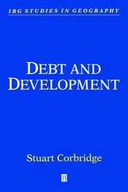 Debt and Development (The Royal Geographical Society with the Institute of British Geographers Studies in Geography)