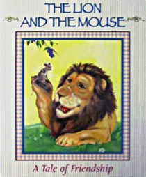 The Lion and the Mouse: A Tale of Friendship (Stories to Grow On)