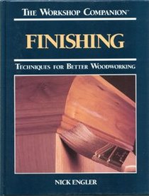 Finishing: Techniques for Better Woodworking (Workshop Companion)
