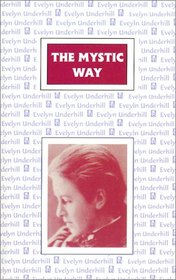 The Mystic Way: The Role of Mysticism in the Christian Life