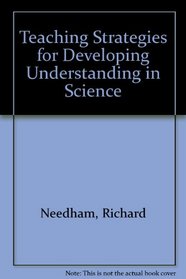 Teaching Strategies for Developing Understanding in Science