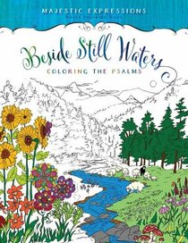 Beside Still Waters: Coloring the Psalms (Majestic Expressions)
